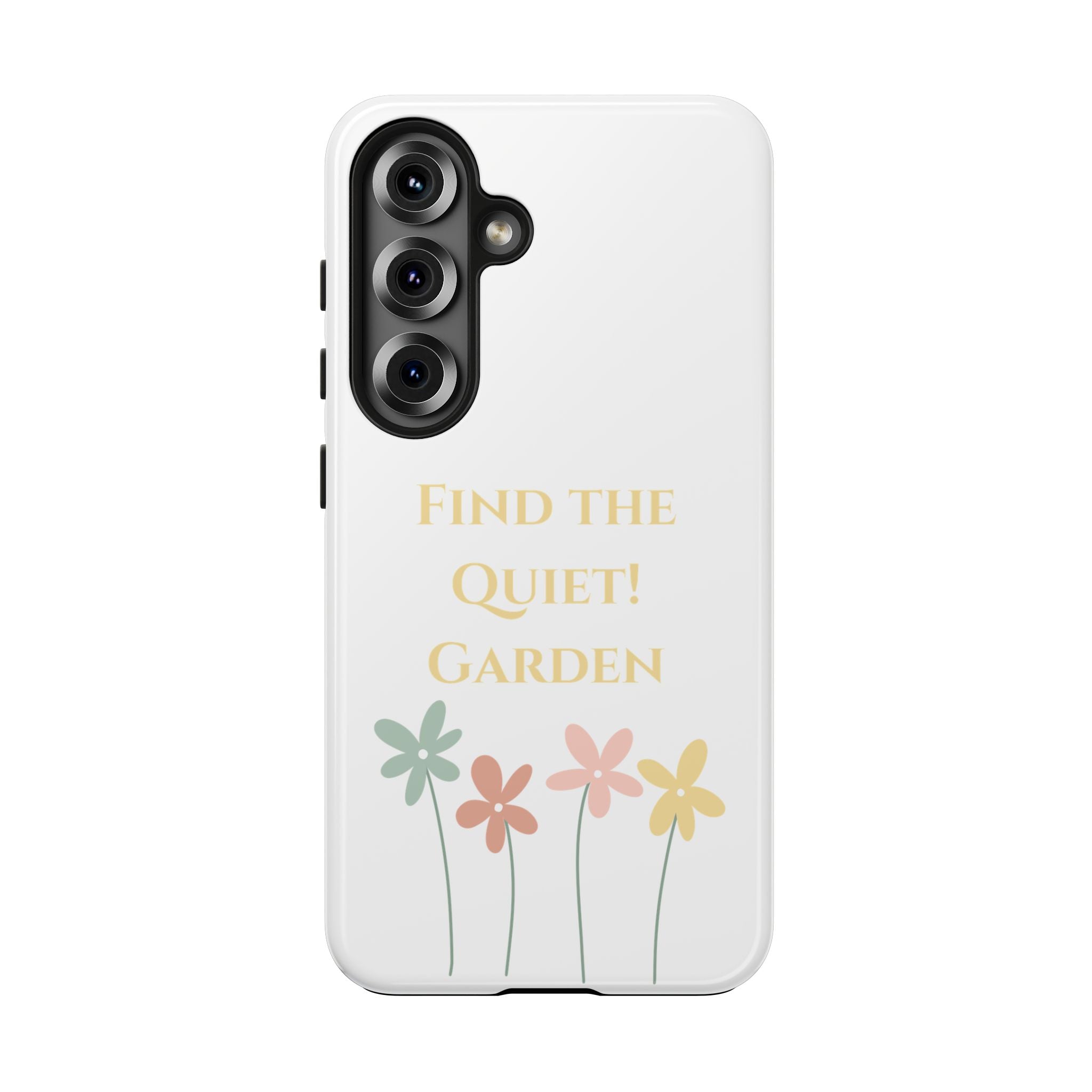 Phone case with flowers and text 'Find the Quiet Garden' on a white background