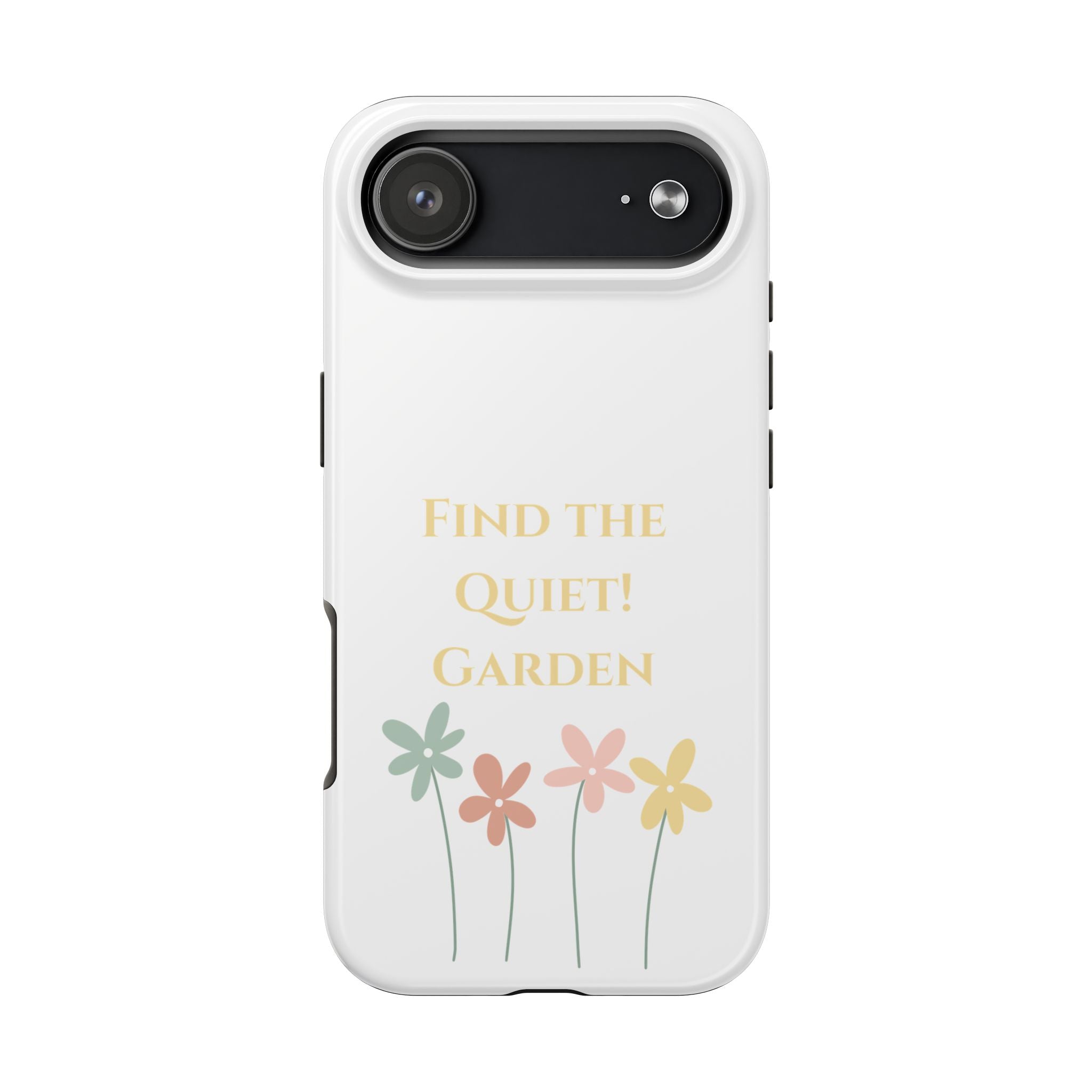 Phone case with flowers and text 'Find the Quiet Garden' on a white background