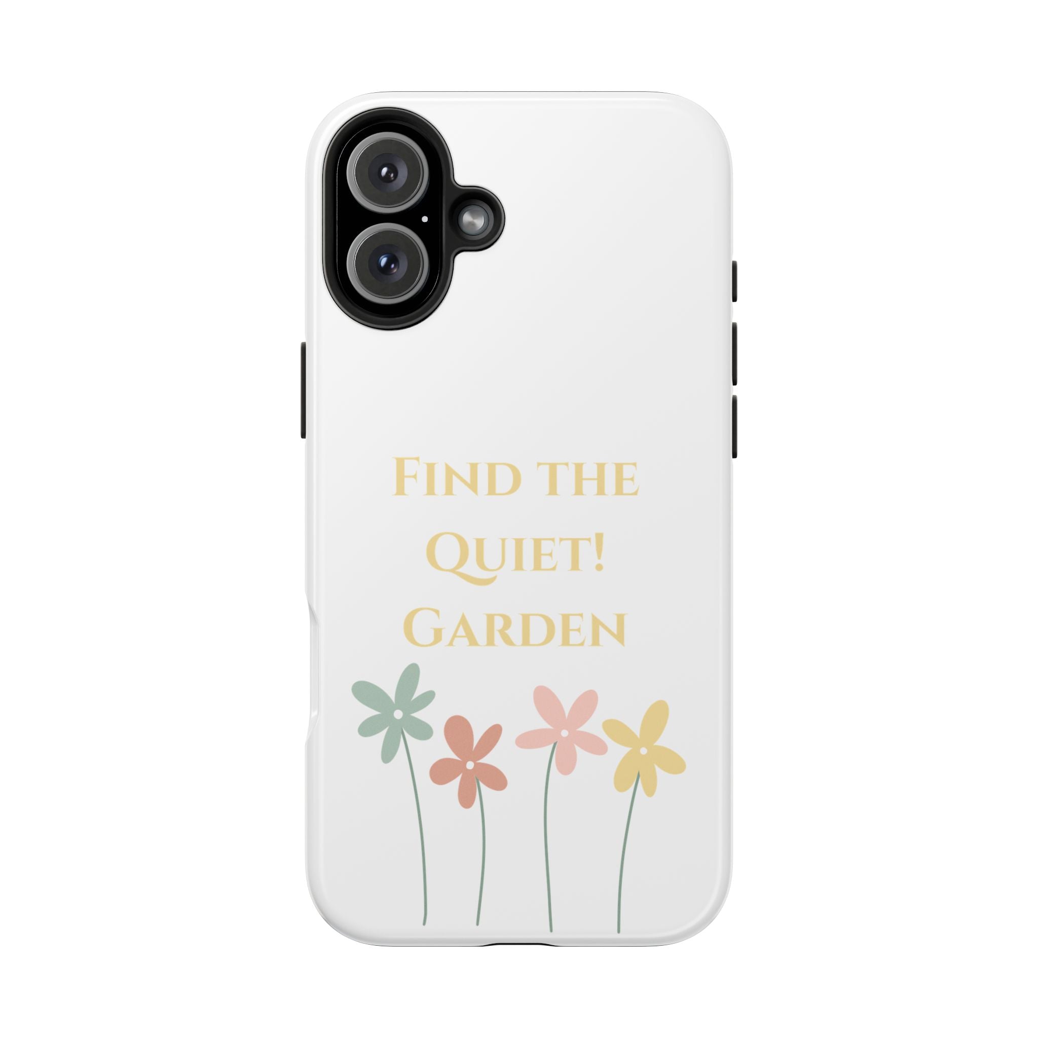 Phone case with floral design and text 'Find the Quiet! Garden' on a white background