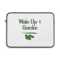 Laptop sleeve with 'Wake Up & Garden' text and leaf design on a white background