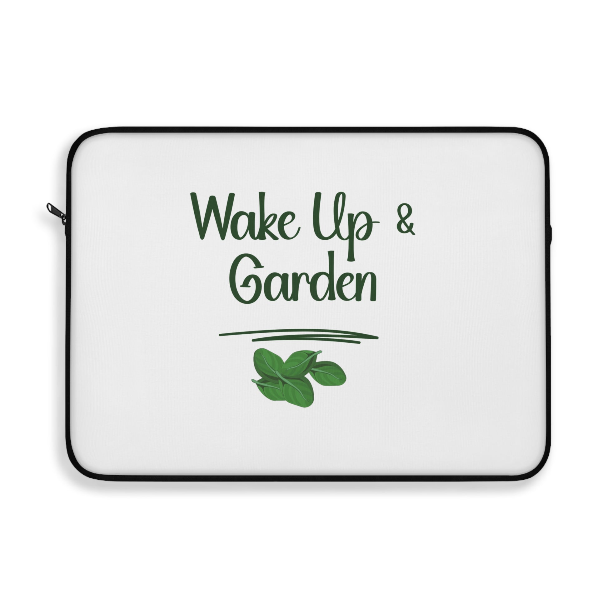 Laptop sleeve with 'Wake Up & Garden' text and leaf design on a white background
