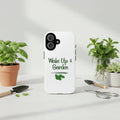 Phone case with 'Wake Up & Garden' text and leaf design on a white background