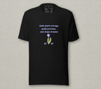 Dads Plant Courage, Guide Journeys &amp; Shape Dreams T-Shirt
